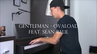 Gentleman - Ovaload feat. Sean Paul - Piano Cover (HD)