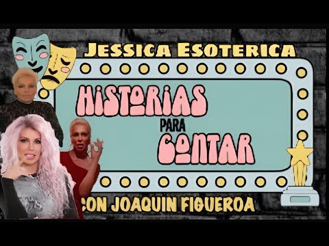 Historia para contar con Joaquin Figueroa / JESSICA ESOTERICA