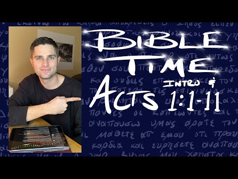 Bible Time // Acts 1:1-11 & Intro