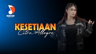 Download lagu KESETIAAN - CITRA ALLEGRO mp3 Download lagu KESETIAAN - CITRA ALLEGRO mp3
