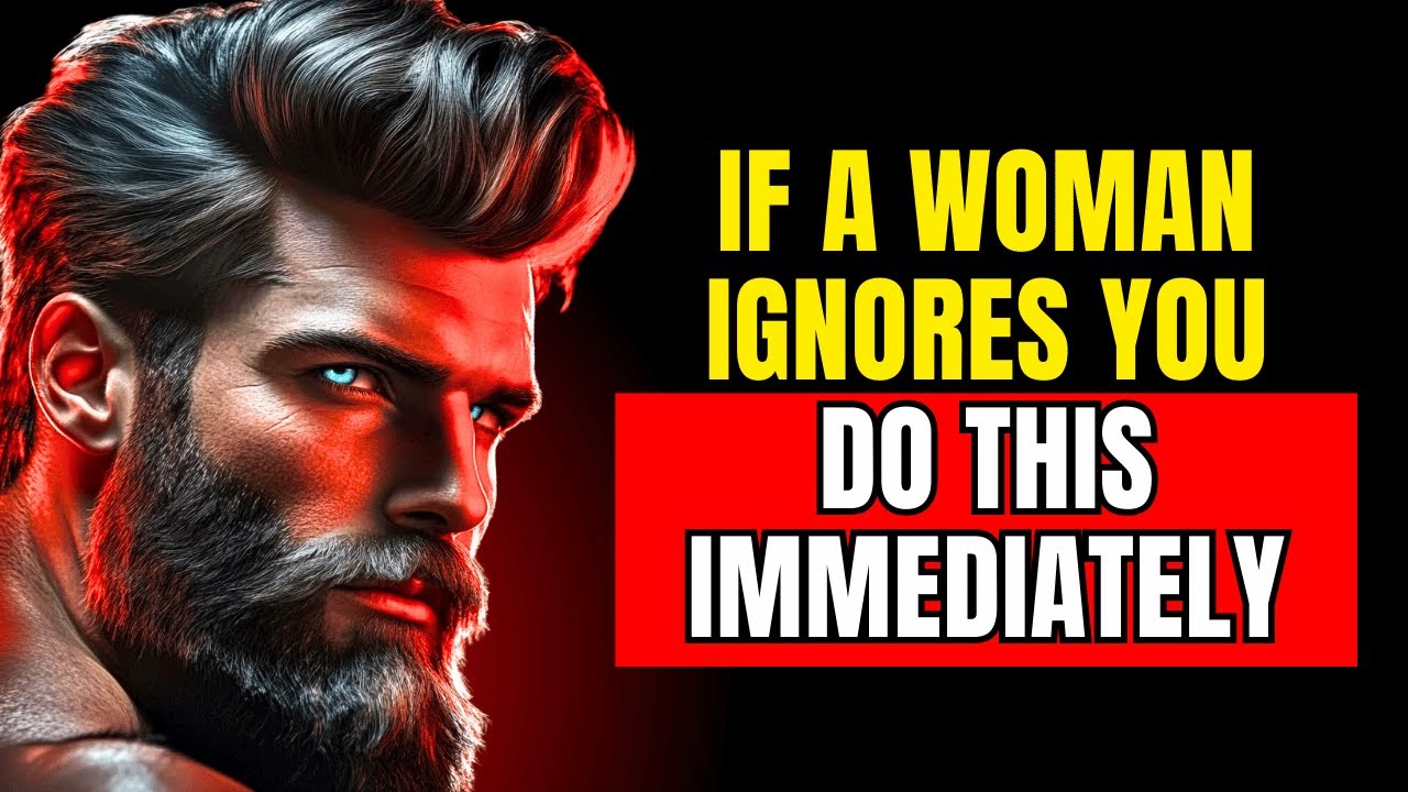 WHEN A WOMAN IGNORES YOU, DO IT IMMEDIATELY | STOICISM
