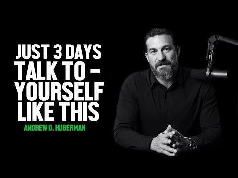TALK TO YOURSELF LIKE THIS FOR JUST 3 DAYS-ANDREW D.HUBERMAN