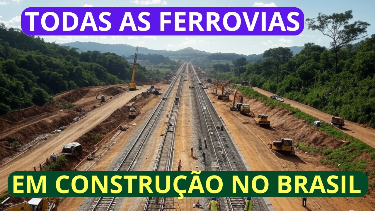 Todas as Ferrovias em Construção no Brasil em 2025