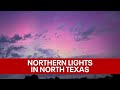 Northern lights visible across North Texas due to severe solar storm
