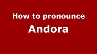 How to pronounce Andora