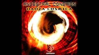 Ancestral Conexion -  Danza Cosmica [Full EP]