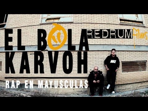 EL BOLA FEAT KARVOH-RAP EN MAYUSCULAS [REDRUM FILMS]