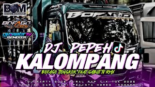 Download lagu DJ PEPEH KALOMPANG V2 X MELODY NGULAR 🐍 • BOFAGO TIONGKOK FEAT GABUT TV RMX• || VIRAL FYP TIK TOK || mp3