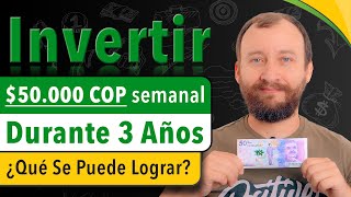 Video: Invertir $50.000 Pesos Por Semana Durante 3 Años — ¿Qué Se Puede Lograr?