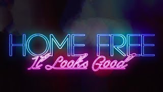 Home Free - It Looks Good (Official Music Video)