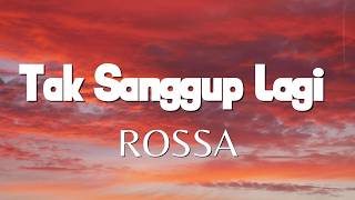 Download lagu Tak Sanggup Lagi  - Rossa - Lirik Lagu mp3
