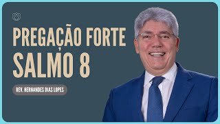 SALMO 8: O QUE É A GLÓRIA DE DEUS? | Rev. Hernandes Dias Lopes | Igreja Presbiteriana de Pinheiros
