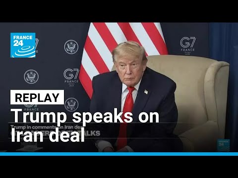 REPLAY: Deal will mean 'Iran will never have a nuclear weapon', says Trump
