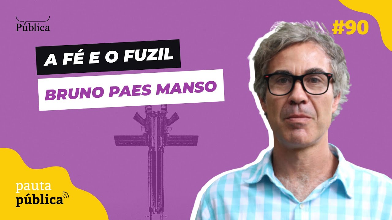 BRUNO PAES MANSO sobre seu novo livro  A fé e o fuzil  no Pauta Pública #90