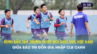 Full U23 VN tập luyện: Đình Bắc tập trung tối đa giữa bão tin đồn gia nhập CAHN, Thái Sơn nhập hội