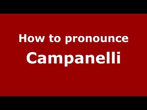 How to pronounce Campanelli (Italian/Italy) - PronounceNames.com