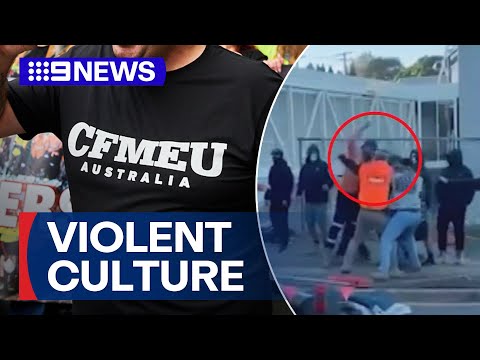 Bombshell investigation into CFMEU reveals 'culture of violence' | 9 News Australia