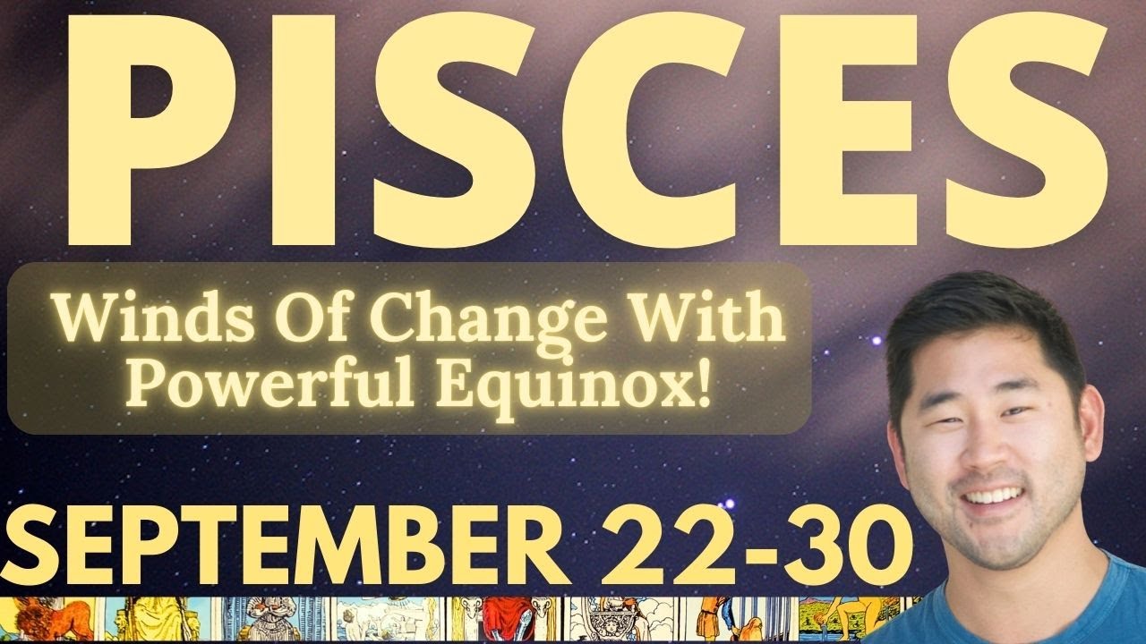 PISCES - Oh, Pisces - You’re About To Be VERY Happy! September 22-30 Tarot Horoscope