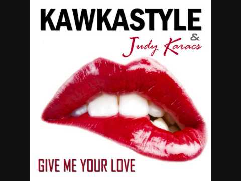 Kawkastyle ft. Judy Karacs - Give Me Your Love (Radio Edit)