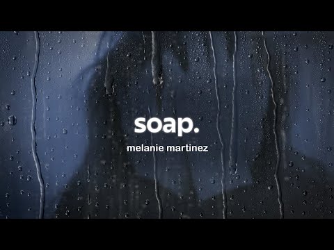 melanie martinez - soap (lyrics)