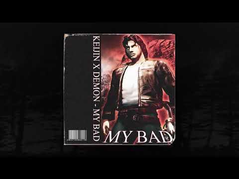 KEIJIN X DEMON - MY BAD (Prod. KEIJIN) (MEMPHIS 66.6 EXCLUSIVE)