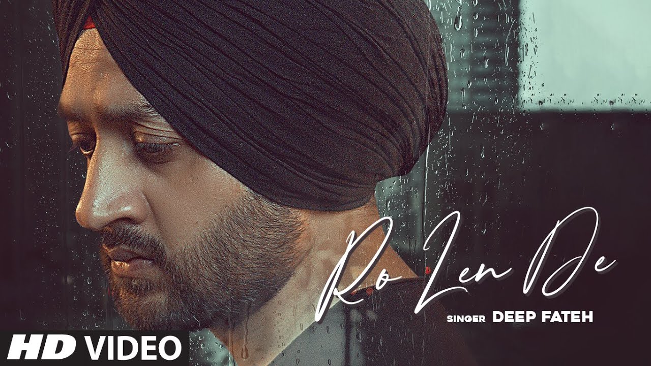 Ro Len De Lyrics | Deep Fateh
