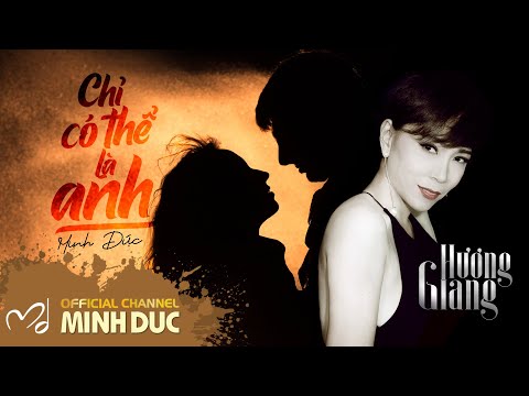 Chỉ có thể là anh - Hương Giang
