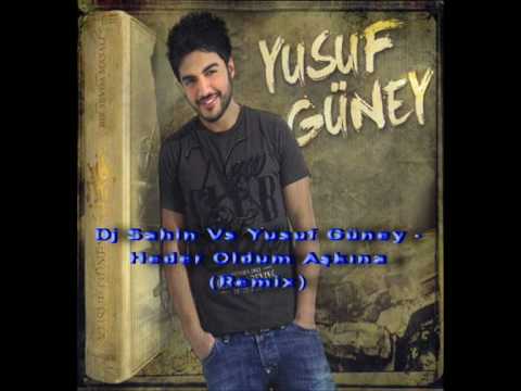Dj Sahin Vs Yusuf Güney - Heder Oldum Aşkına (remix)