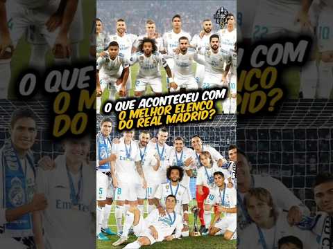 O Que Aconteceu Com O Melhor Elenco Do Real Madrid? 🔥😱
