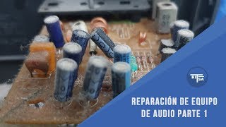 Reparación de equipo de sonido parte 1