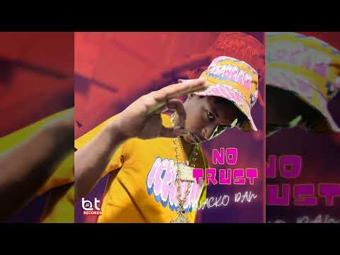 Wacko Dan - NO TRUST (Official Audio)