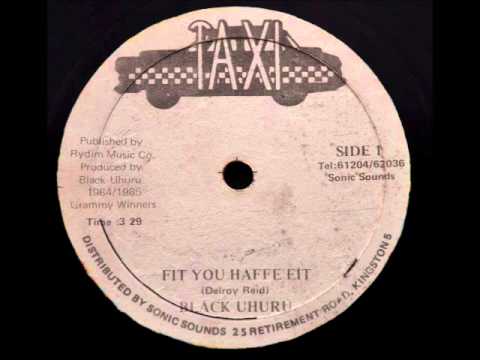 Black Uhuru - Fit You Haffe Fit