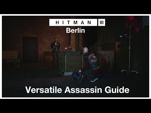 HITMAN™ 3 (2021) Berlin: Versatile Assassin Guide