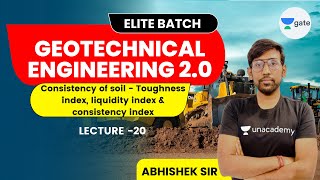 L 20 | Consistency of soil - Toughness index, liquidity index & consistency index | Geotechnical 2.0