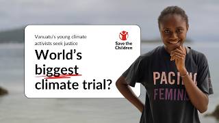 From Vanuatu to The Hague: Vepaia's Quest for Climate Justice | Save the Children UK