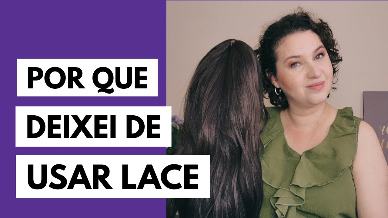 Por Que Deixei de Usar Lace? @jaquelinepintopsicologa