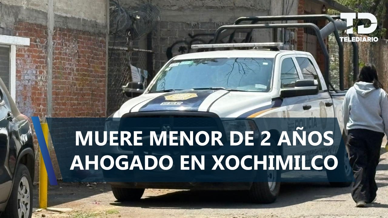 Muere menor de 2 años ahogado en cubo de agua en Xochimilco