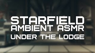 AMBIENT ASMR FOR SLEEP | STARFIELD - Under the Lodge (4K60)