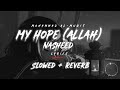 My Hope Allah Nasheed Slowed And Reverbed With English Lyrics Mohammad Al Muqit Islam Nasheed