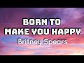 Britney Spears - Born To Make You Happy (Lyrics Video)