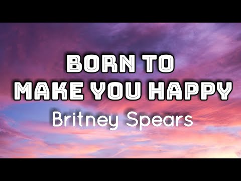 Britney Spears - Born To Make You Happy (Lyrics Video)