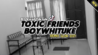 Download lagu Dj Terbaru Toxic Friends BoyWhiTuke | Viral TikTok 2021 Slow Bass - (Abi Ziggi) New Remix mp3 Download lagu Dj Terbaru Toxic Friends BoyWhiTuke | Viral TikTok 2021 Slow Bass - (Abi Ziggi) New Remix mp3