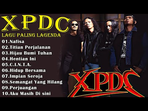 XPDC FULL ALBUM - KOLEKSI 10 LAGU TERBAIK XPDC - XPDC LAGU TERBAIK - NAFISA ||HENTIAN INI