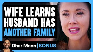WIFE Learns HUSBAND Has Another FAMILY | Dhar Mann Bonus!
