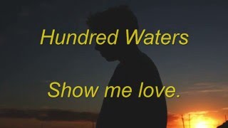 Show me love - Hundred Waters