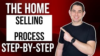 The Home Selling Process Step-By-Step! | Listing And Selling Your House From Start To Finish!