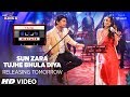 Sun Zara /Tujhe Bhula Diya Song Teaser | T-Series Mixtape | 1 Day to Go | Releasing 7 August 2017