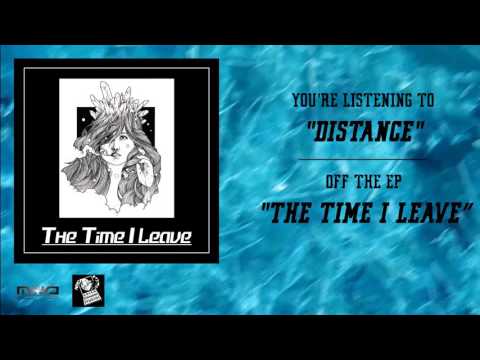 The Time I Leave - Distance
