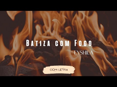 Batiza Com Fogo - Eyshila