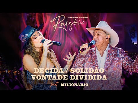 Lauana Prado Raiz Goiânia - Decida / Solidão / Vontade Dividida feat. Milionário